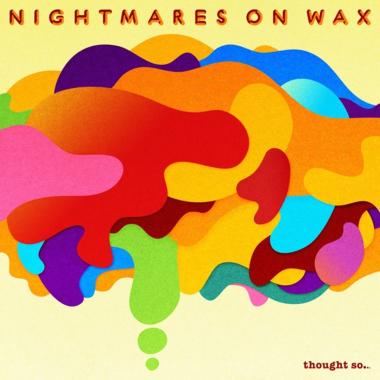 Nightmares On Wax -  Thought So